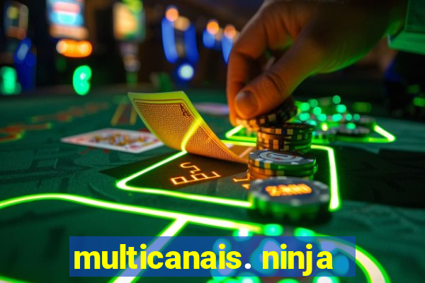 multicanais. ninja