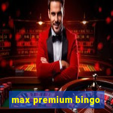 max premium bingo